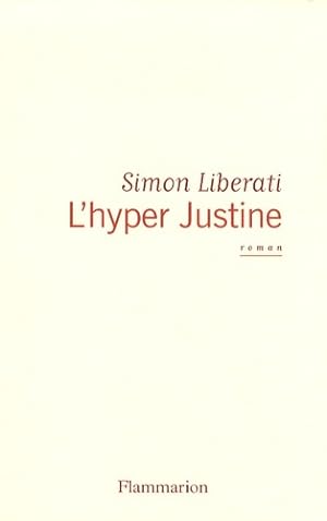 Seller image for L'hyper Justine - Prix de Flore 2009 - Simon Liberati for sale by Book Hmisphres
