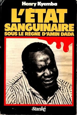 Seller image for L'?tat sanguinaire sous le r?gne d'Amin Dada - Kyemba Henry for sale by Book Hmisphres