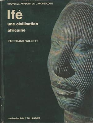 Ifè une civilisation africaine - Frank Willett