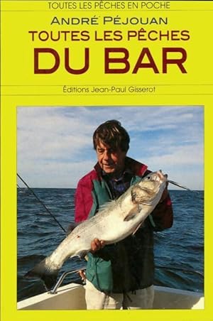 Toutes les pêches du bar - Pechouan Andre