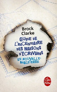 Seller image for Guide de l'incendiaire des maisons d'?crivains en Nouvelle Angleterre - Brock Clarke for sale by Book Hmisphres