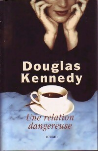 Image du vendeur pour Une relation dangereuse - Douglas Kennedy mis en vente par Book Hmisphres