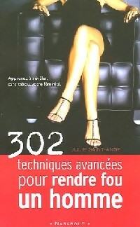Seller image for 302 techniques avanc?es pour rendre fou un homme - Olivia Saint Claire for sale by Book Hmisphres