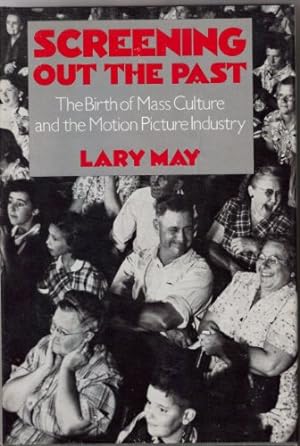 Seller image for Screening Out the Past: The Birth of Mass Culture and the Motion Picture Industry for sale by WAKULLABOOKSLLC
