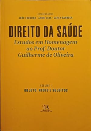 DIREITO DA SAÚDE, ESTUDOS EM HOMENAGEM AO PROFESSOR DOUTOR GUILHERME DE OLIVEIRA. [VOLUME I]