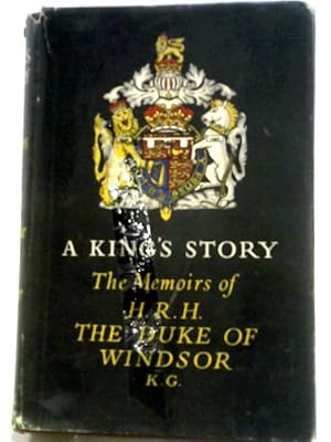 Image du vendeur pour A King's Story: The Memoirs of H.R.H. The Duke of Windsor mis en vente par World of Rare Books