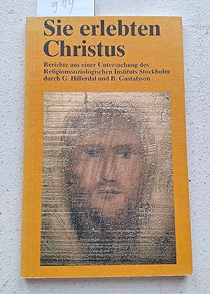 Seller image for Sie erlebten Christus: Berichte aus einer Untersuchung des Religionssoziologischen Instituts Stockholm. for sale by Linthof Markt