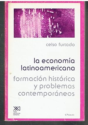 La economía latinoamericana. Formación histórica y problemas contemporáneos.