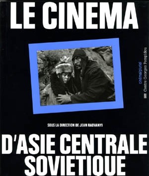 Image du vendeur pour LE CINEMA D'ASIE CENTRALE SOVIETIQUE mis en vente par Librairie Couleur du Temps