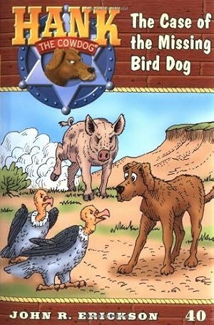 Bild des Verkufers fr The Case of the Missing Bird Dog #40 (Hank the Cowdog) zum Verkauf von Reliant Bookstore