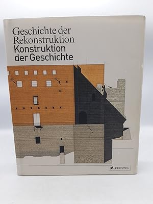 Geschichte der Rekonstruktion - Konstruktion der Geschichte Anlässlich der Ausstellung Geschichte...