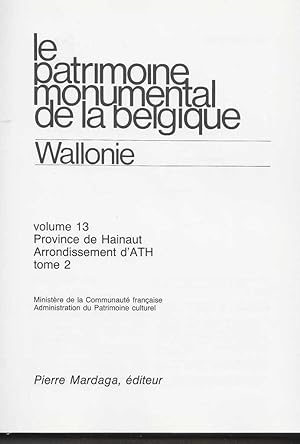 LE PATRIMOINE MONUMENTAL DE LA BELGIQUE- VOLUME 13-PROVINCE DE HAINAUT-ARRONDISSEMENT DE ATH TOME 2
