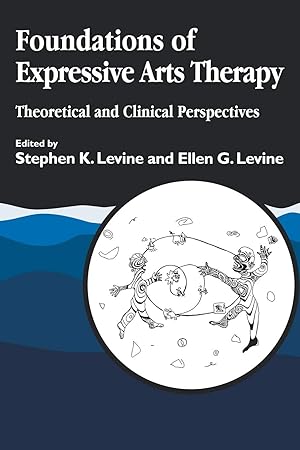 Imagen del vendedor de Foundations of Expressive Arts Therapy: Theoretical and Clinical Perspectives a la venta por Redux Books