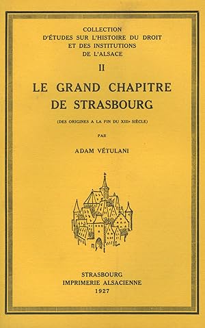 Seller image for Le grand chapitre de Strasbourg (des origines  la fin du XIIIe sicle). for sale by Librairie de l'Amateur