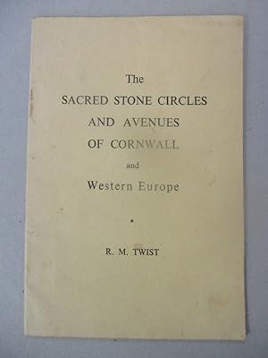 Imagen del vendedor de The Sacred Stone Circles and Avenues of Cornwall and Western Europe a la venta por The Cornish Bookworm