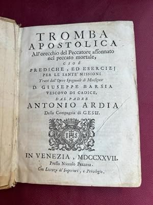 Tromba Apostolica all'orecchio del Peccatore assonnato nel peccato mortale cioè prediche, ed eser...