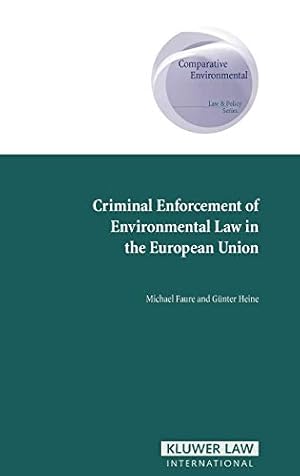 Image du vendeur pour Criminal Enforcement of Environmental Law in the European Union (Comparative Environmental Law & Policy): 8 (Comparative Environmental Law and Policy Series Set) mis en vente par WeBuyBooks