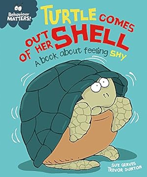 Bild des Verkufers fr Turtle Comes Out of Her Shell - A book about feeling shy (Behaviour Matters) zum Verkauf von WeBuyBooks