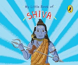 Seller image for My Little Book of Shiva : Illustrated Board Books on Hindu Mythology, Indian Gods & Goddesses for Kids Age 3+ a Puffin Original for sale by GreatBookPrices