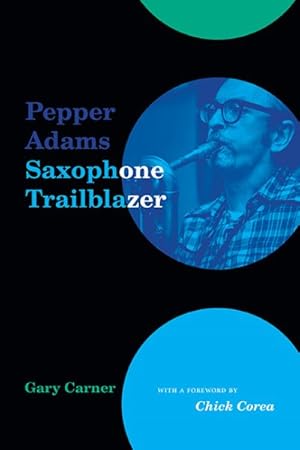 Seller image for Pepper Adams : Saxophone Trailblazer for sale by GreatBookPrices