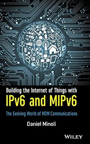 Bild des Verkufers fr Building the Internet of Things with IPv6 and MIPv6: The Evolving World of M2M Communications zum Verkauf von WeBuyBooks