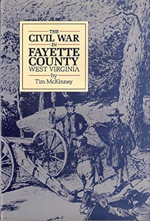 Imagen del vendedor de The Civil War in Fayette County West Virginia a la venta por WeBuyBooks