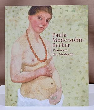 Bild des Verkufers fr Paula Modersohn-Becker. Pionierin der Moderne. Katalog zur Ausstellung. zum Verkauf von Dieter Eckert