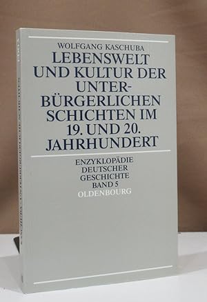 Bild des Verkufers fr Lebenswelt und Kultur der unterbrgerlichen Schichten im 19. und 20. Jahrhundert. zum Verkauf von Dieter Eckert
