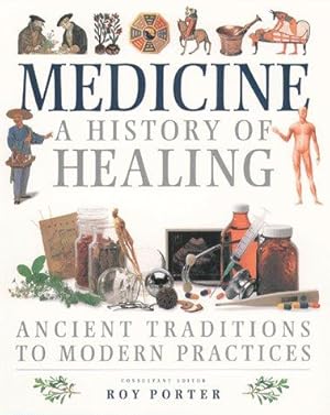 Bild des Verkufers fr Medicine: A History of Healing : Ancient Traditions to Modern Practices zum Verkauf von WeBuyBooks