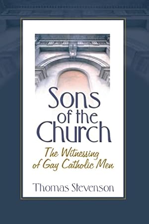 Bild des Verkufers fr Sons of the Church: The Witnessing of Gay Catholic Men zum Verkauf von WeBuyBooks