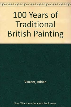 Image du vendeur pour 100 Years of Traditional British Painting mis en vente par WeBuyBooks