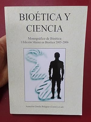 Bioética y ciencia. Monográfico de bioética. I Edición Máster en Bioética, 2005-2006