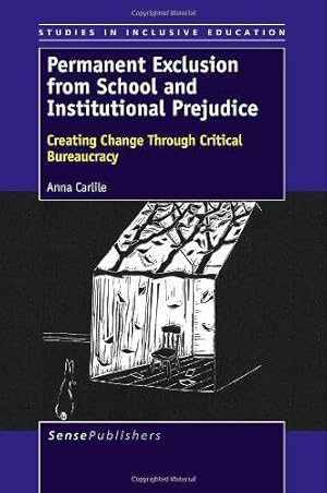 Seller image for Permanent Exclusion from School and Institutional Prejudice: Creating Change Through Critical Bureaucracy (Studies in Inclusive Education) for sale by WeBuyBooks