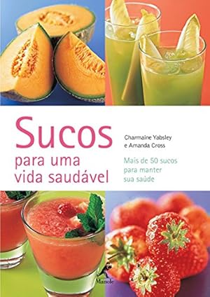 Seller image for Sucos Para Uma Vida Saudável. Mais de 50 Receitas (Em Portuguese do Brasil) for sale by WeBuyBooks