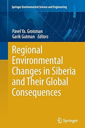 Seller image for Regional Environmental Changes in Siberia and Their Global Consequences (Springer Environmental Science and Engineering) for sale by WeBuyBooks