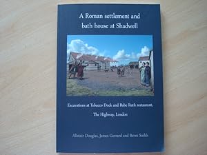 Seller image for A Roman Settlement and Bath House at Shadwell: Excavations at Tobacco Dock and Babe Ruth restaurant, The Highway London (Pre-Construct Archaeology Monograph No.12) Shadwell Excavations Volume I for sale by The Book Tree