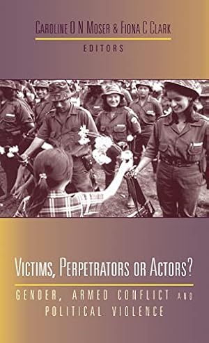 Immagine del venditore per Victims, Perpetrators or Actors: Gender, Armed Conflict and Political Violence venduto da WeBuyBooks