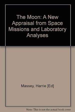 Seller image for The Moon: A New Appraisal from Space Missions and Laboratory Analyses for sale by WeBuyBooks