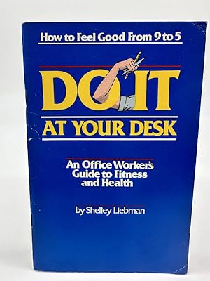 Seller image for Do it At Your Desk An Office Worker's Guide to Fitness and Health for sale by Dean Family Enterprise