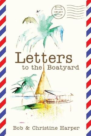 Bild des Verkufers fr Letters to the Boatyard zum Verkauf von WeBuyBooks