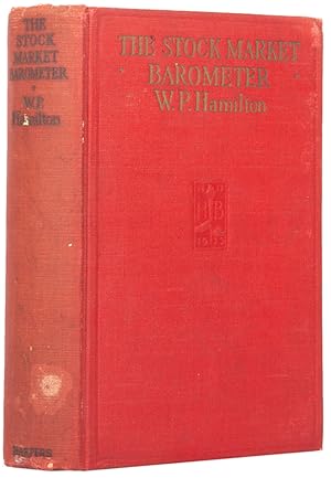 Imagen del vendedor de The Stock Market Barometer. A Study in its Forecast Value Based on Charles H. Dow's Theory of Price Movement. With an Analysis of the Market and Its History Since 1897. a la venta por Shapero Rare Books