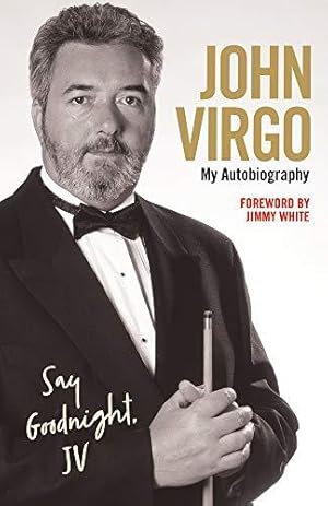 Bild des Verkufers fr John Virgo: Say Goodnight, JV - My Autobiography zum Verkauf von WeBuyBooks