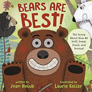 Seller image for Bears Are Best!: The scoop about how we sniff, sneak, snack, and snooze! for sale by ICTBooks