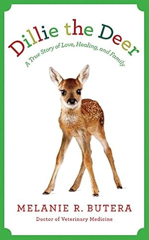 Seller image for Dillie the Deer: A True Story of Love, Healing, and Family for sale by ICTBooks