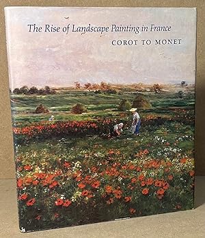 Immagine del venditore per The Rise of Landscape Painting in France _ Corot to Monet venduto da San Francisco Book Company