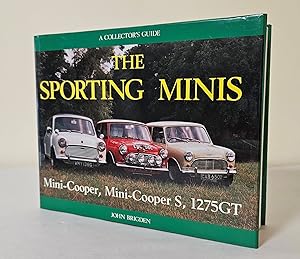 Imagen del vendedor de The Sporting Minis; Mini-Cooper, Mini-Cooper S, 1275GT: A collector's guide a la venta por Waysidebooks