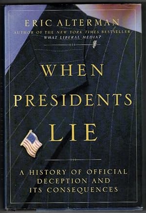 Seller image for When Presidents Lie: A History of Official Deception and Its Consequences for sale by Ainsworth Books ( IOBA)
