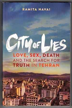 Bild des Verkufers fr City of Lies Love, Sex, Death and the Search for Truth in Tehran zum Verkauf von Ainsworth Books ( IOBA)