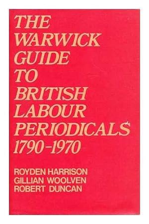 Imagen del vendedor de Warwick Guide to British Labour Periodicals, 1790-1970 a la venta por WeBuyBooks
