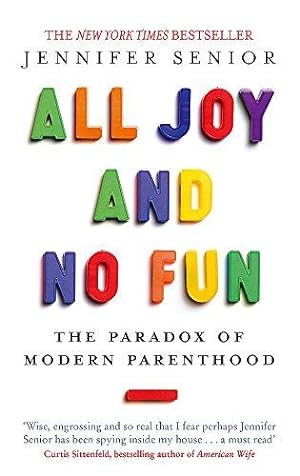 Imagen del vendedor de All Joy and No Fun: The Paradox of Modern Parenthood a la venta por WeBuyBooks